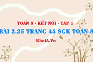 Bài 2.25 trang 44 SGK Toán 8 tập 1 Kết nối tri thức